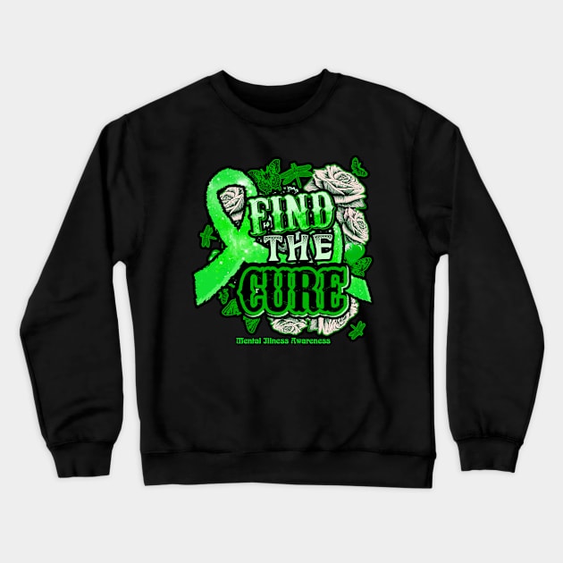 Fight the cure Mental Illness Awareness Green Ribbon and Roses Supporting warrior, gift for survivor fighting Mental Illness Crewneck Sweatshirt by R@store